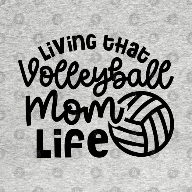 Living That Volleyball Mom Life Cute Funny by GlimmerDesigns